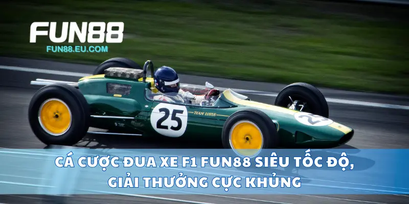 Cá Cược Đua Xe F1 Fun88 Siêu Tốc Độ, Giải Thưởng Cực Khủng
