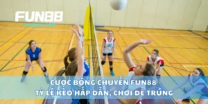 Cược Bóng Chuyền Fun88 Tỷ Lệ Kèo Hấp Dẫn, Chơi Dễ Trúng