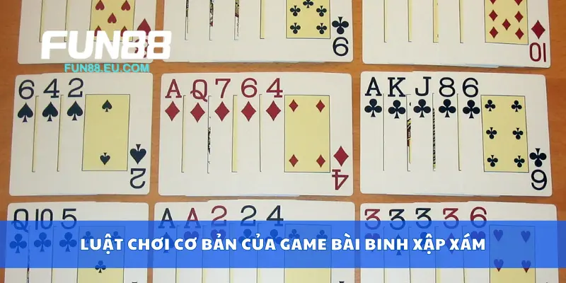 Luật chơi cơ bản của game bài binh xập xám