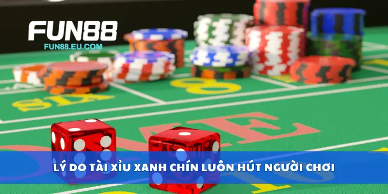 Lý do tài xỉu xanh chín luôn hút người chơi